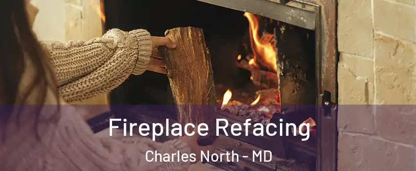 Fireplace Refacing Charles North - MD