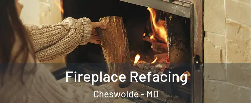 Fireplace Refacing Cheswolde - MD