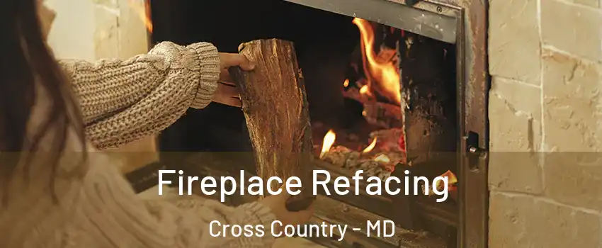 Fireplace Refacing Cross Country - MD