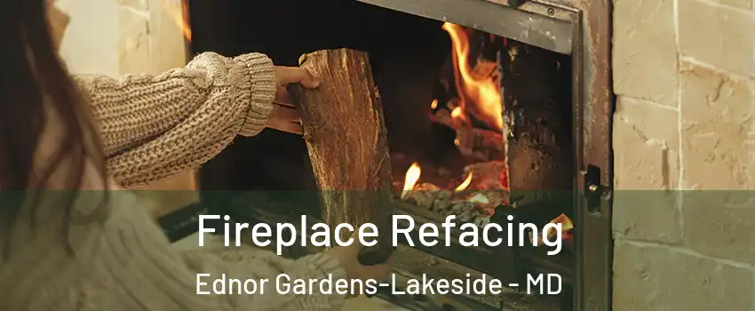 Fireplace Refacing Ednor Gardens-Lakeside - MD