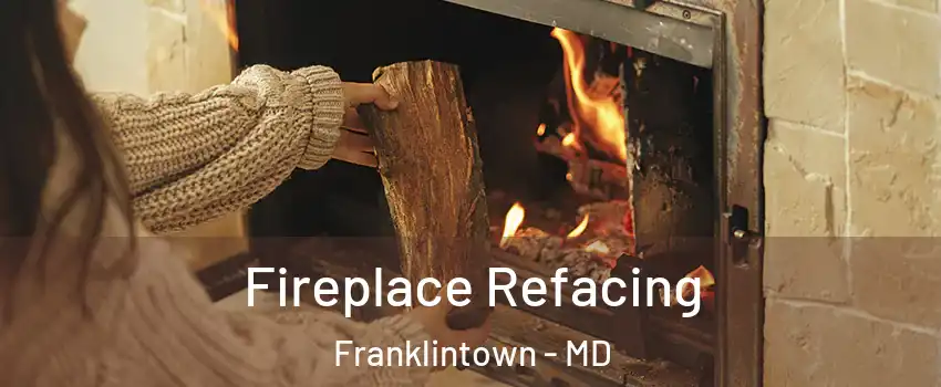 Fireplace Refacing Franklintown - MD