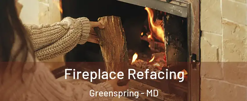 Fireplace Refacing Greenspring - MD