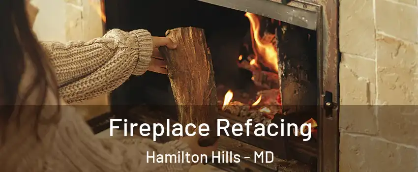 Fireplace Refacing Hamilton Hills - MD
