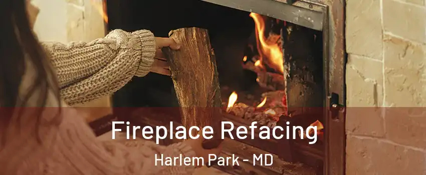 Fireplace Refacing Harlem Park - MD
