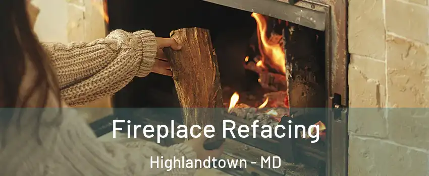 Fireplace Refacing Highlandtown - MD