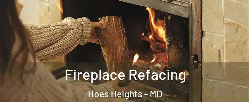 Fireplace Refacing Hoes Heights - MD