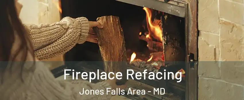 Fireplace Refacing Jones Falls Area - MD
