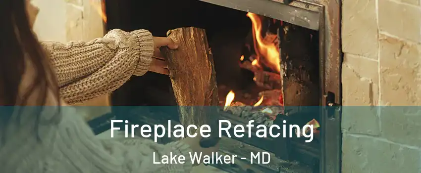 Fireplace Refacing Lake Walker - MD