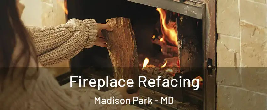 Fireplace Refacing Madison Park - MD