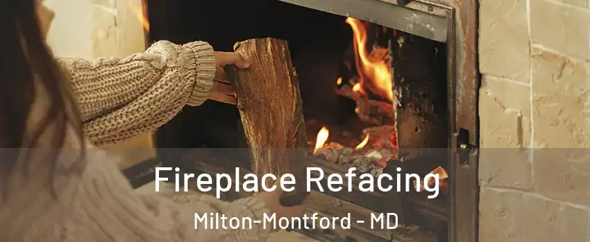 Fireplace Refacing Milton-Montford - MD