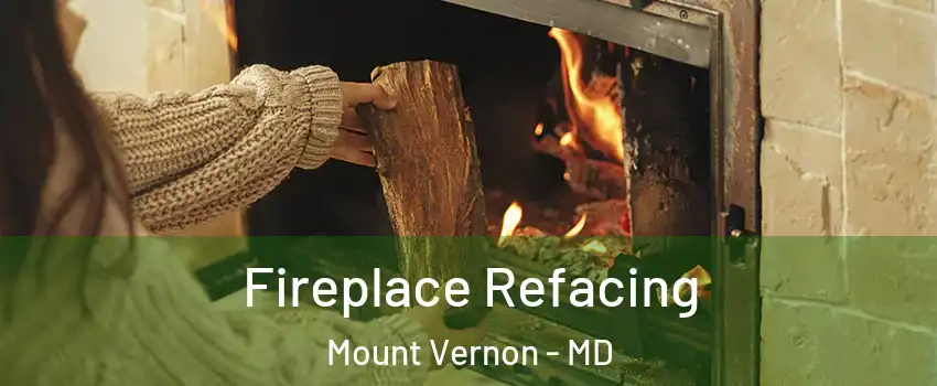 Fireplace Refacing Mount Vernon - MD