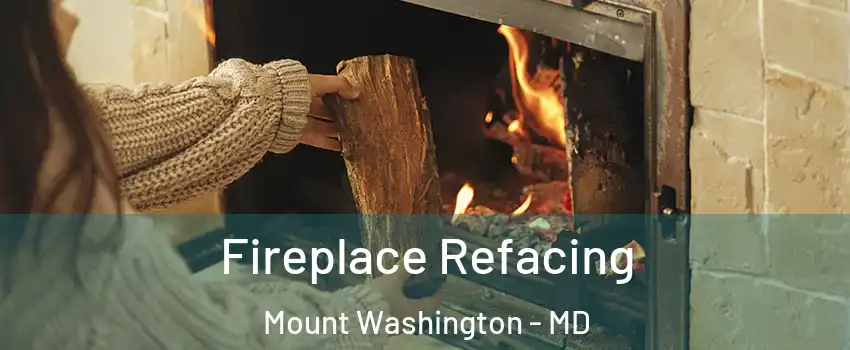Fireplace Refacing Mount Washington - MD