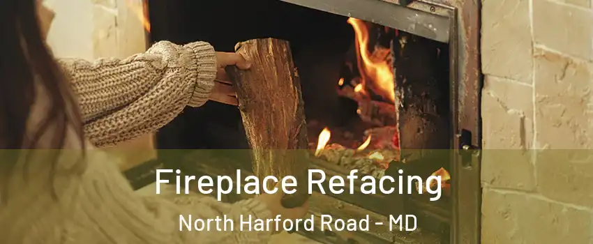 Fireplace Refacing North Harford Road - MD