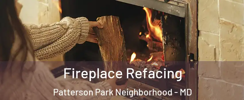 Fireplace Refacing Patterson Park Neighborhood - MD