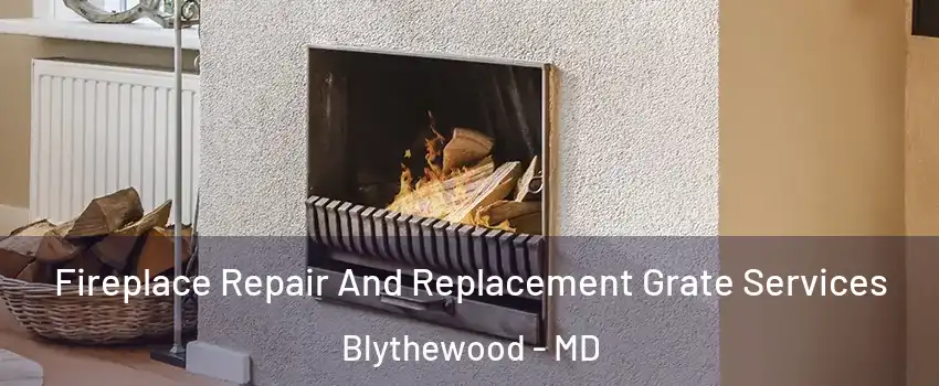 Fireplace Repair And Replacement Grate Services Blythewood - MD