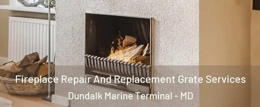 Fireplace Repair And Replacement Grate Services Dundalk Marine Terminal - MD