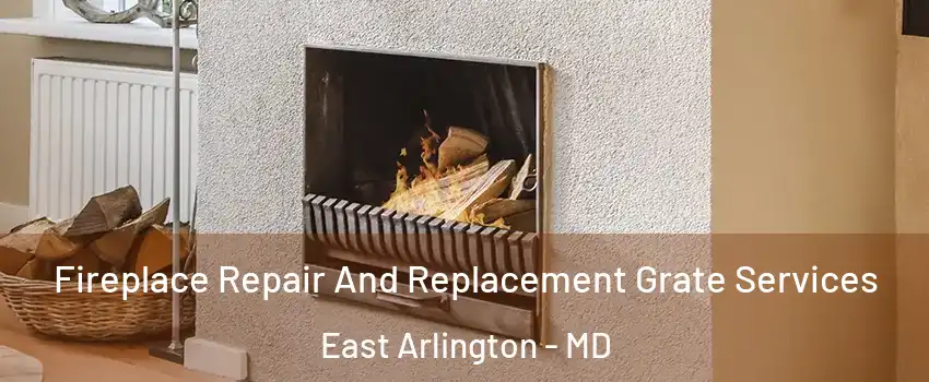 Fireplace Repair And Replacement Grate Services East Arlington - MD