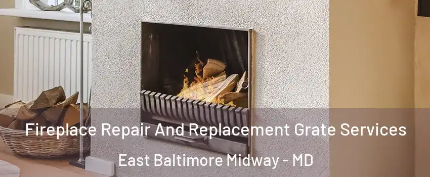 Fireplace Repair And Replacement Grate Services East Baltimore Midway - MD