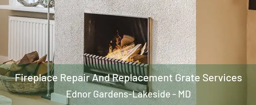 Fireplace Repair And Replacement Grate Services Ednor Gardens-Lakeside - MD