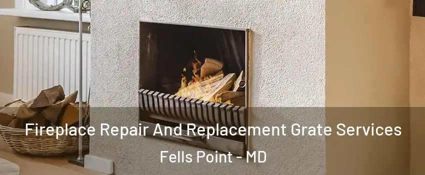 Fireplace Repair And Replacement Grate Services Fells Point - MD