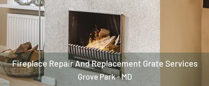 Fireplace Repair And Replacement Grate Services Grove Park - MD
