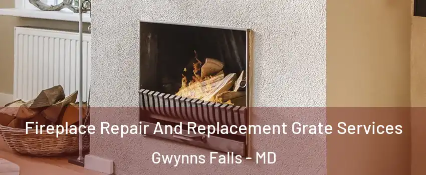 Fireplace Repair And Replacement Grate Services Gwynns Falls - MD