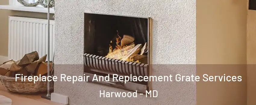 Fireplace Repair And Replacement Grate Services Harwood - MD