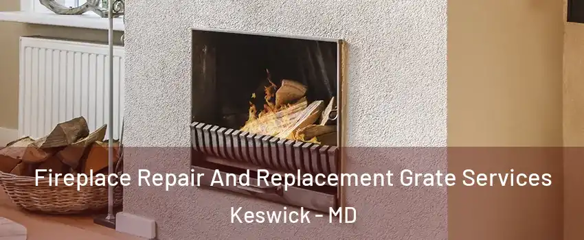Fireplace Repair And Replacement Grate Services Keswick - MD