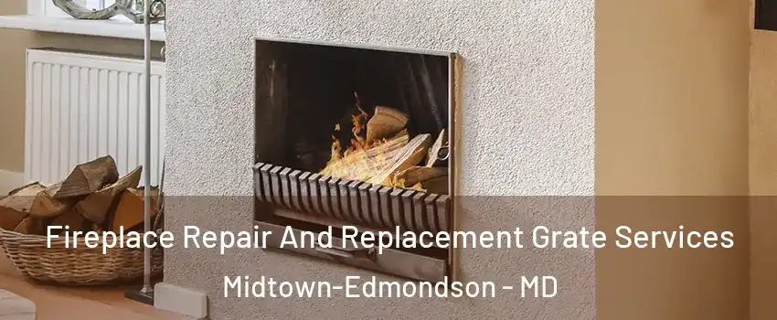 Fireplace Repair And Replacement Grate Services Midtown-Edmondson - MD