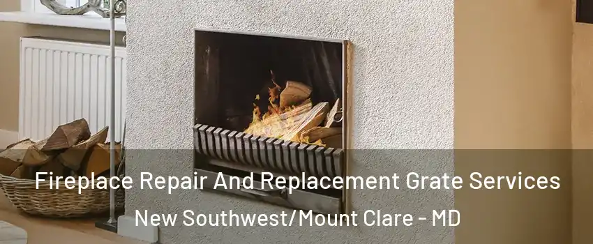 Fireplace Repair And Replacement Grate Services New Southwest/Mount Clare - MD