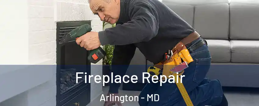 Fireplace Repair Arlington - MD
