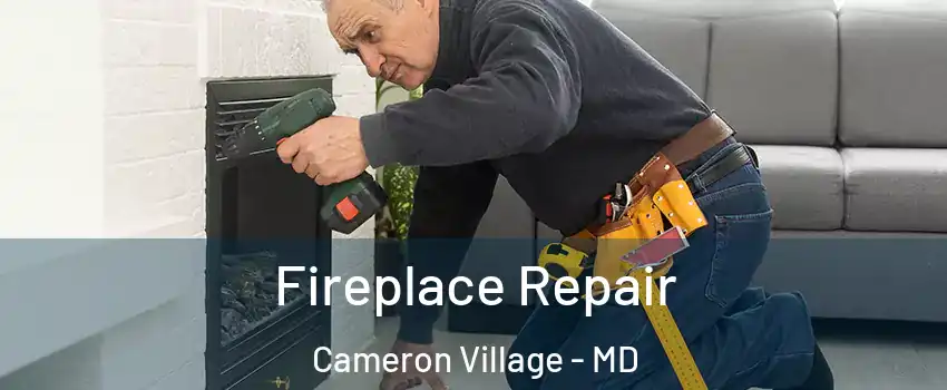 Fireplace Repair Cameron Village - MD