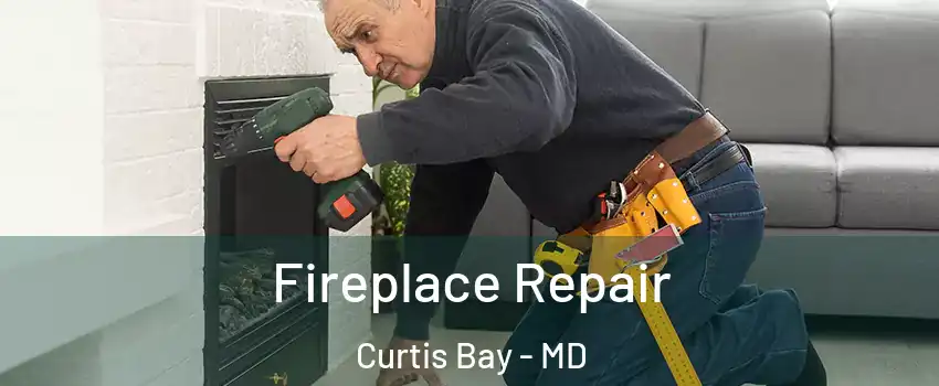 Fireplace Repair Curtis Bay - MD