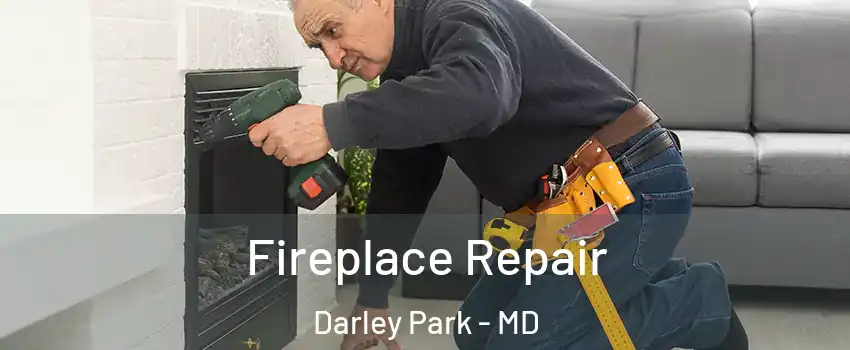 Fireplace Repair Darley Park - MD