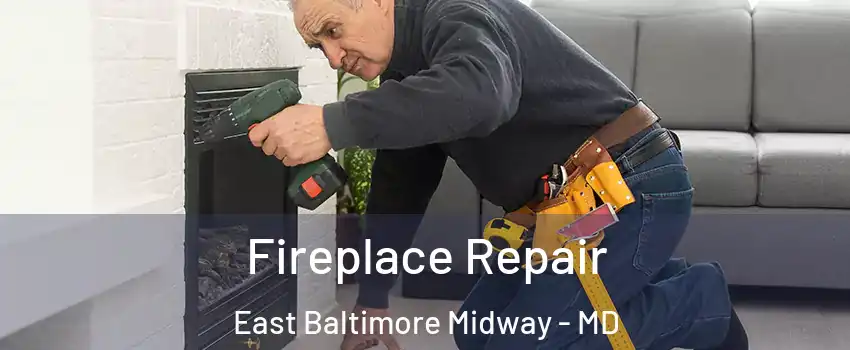 Fireplace Repair East Baltimore Midway - MD
