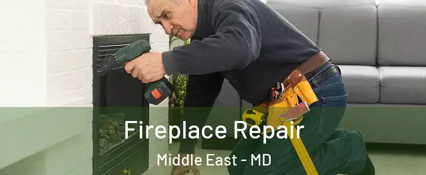 Fireplace Repair Middle East - MD