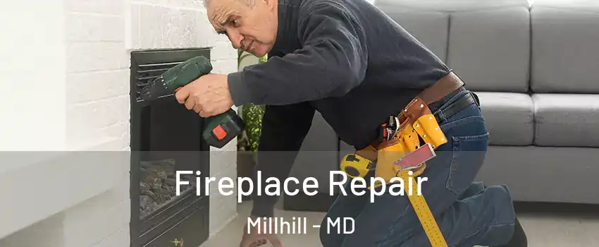 Fireplace Repair Millhill - MD