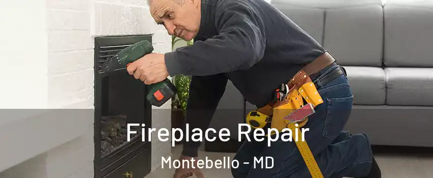 Fireplace Repair Montebello - MD