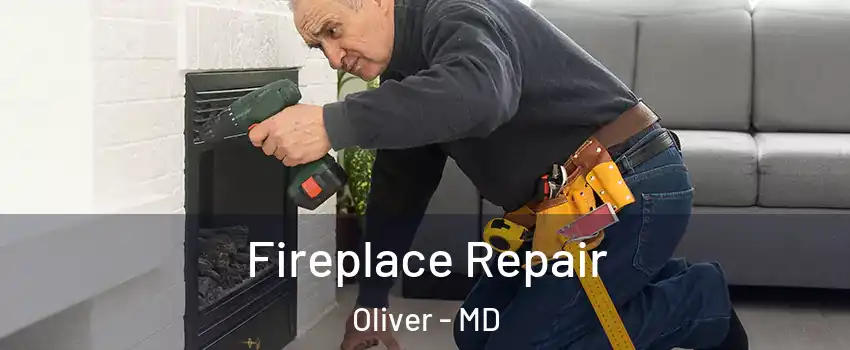 Fireplace Repair Oliver - MD