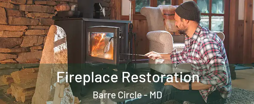 Fireplace Restoration Barre Circle - MD
