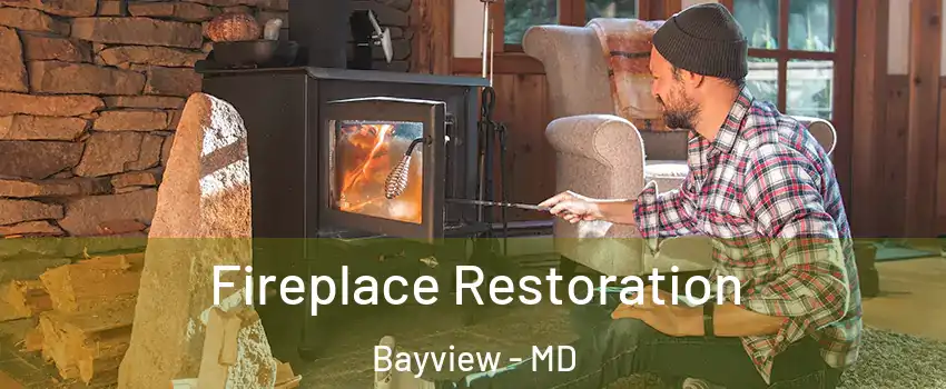 Fireplace Restoration Bayview - MD