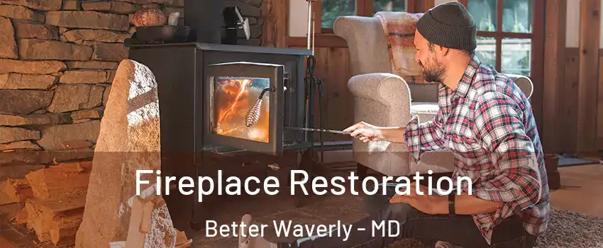 Fireplace Restoration Better Waverly - MD