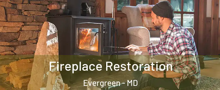 Fireplace Restoration Evergreen - MD