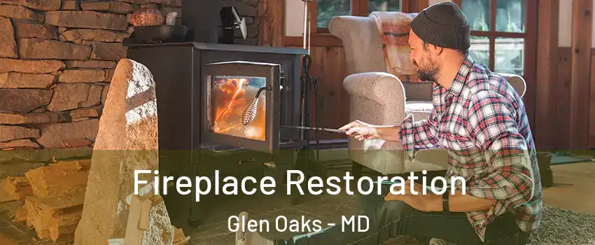 Fireplace Restoration Glen Oaks - MD
