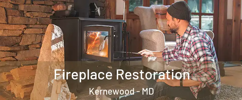 Fireplace Restoration Kernewood - MD