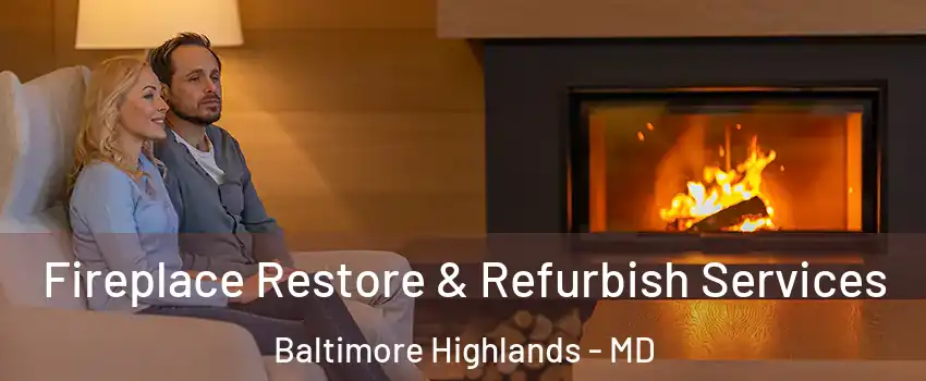 Fireplace Restore & Refurbish Services Baltimore Highlands - MD