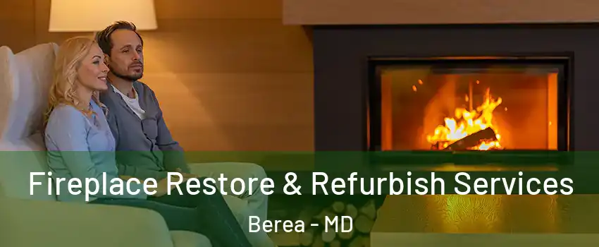 Fireplace Restore & Refurbish Services Berea - MD