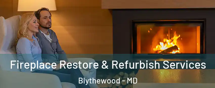 Fireplace Restore & Refurbish Services Blythewood - MD