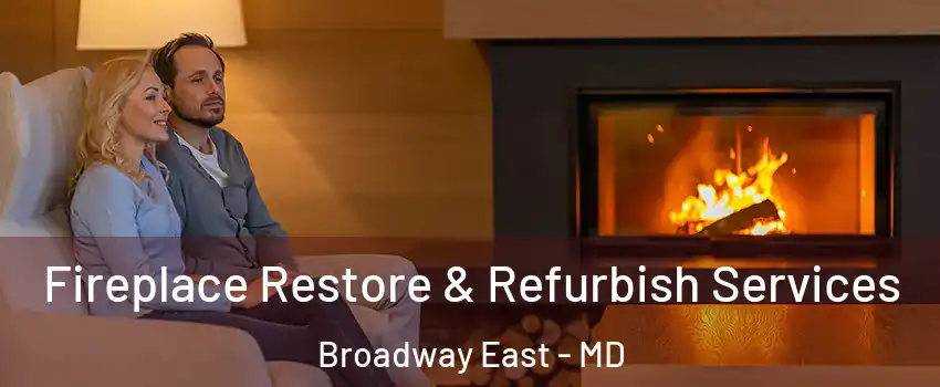 Fireplace Restore & Refurbish Services Broadway East - MD