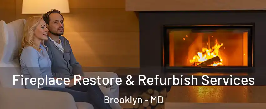 Fireplace Restore & Refurbish Services Brooklyn - MD